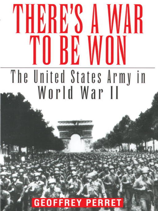 Title details for There's a War to Be Won by Geoffrey Perret - Available